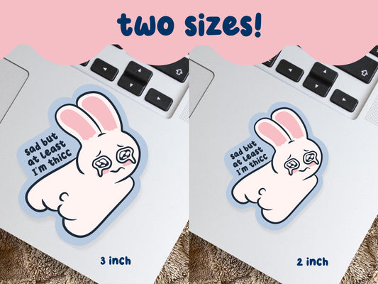 Sad But At Least I'm Thicc Bunny Sticker
