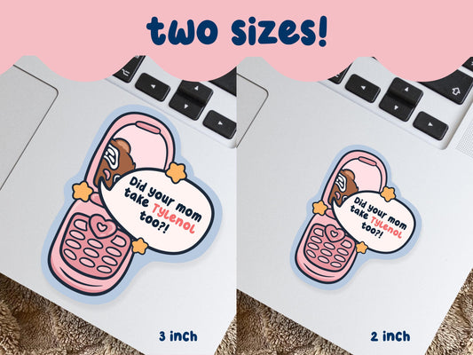 Did Your Mom Take Tylenol Too?! Sticker