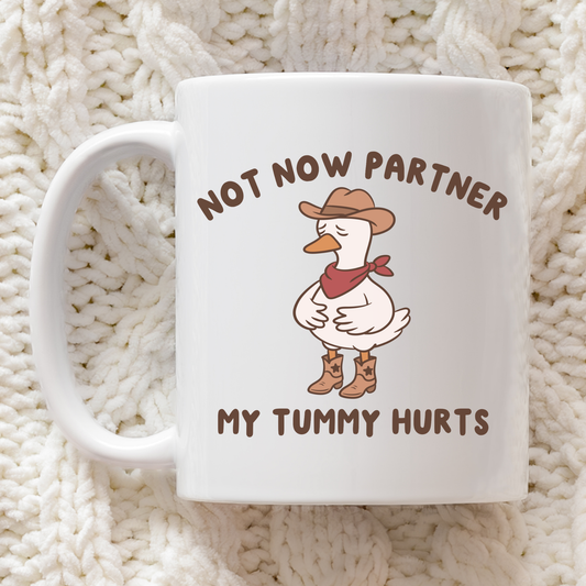 Not Now Partner My Tummy Hurts Mug