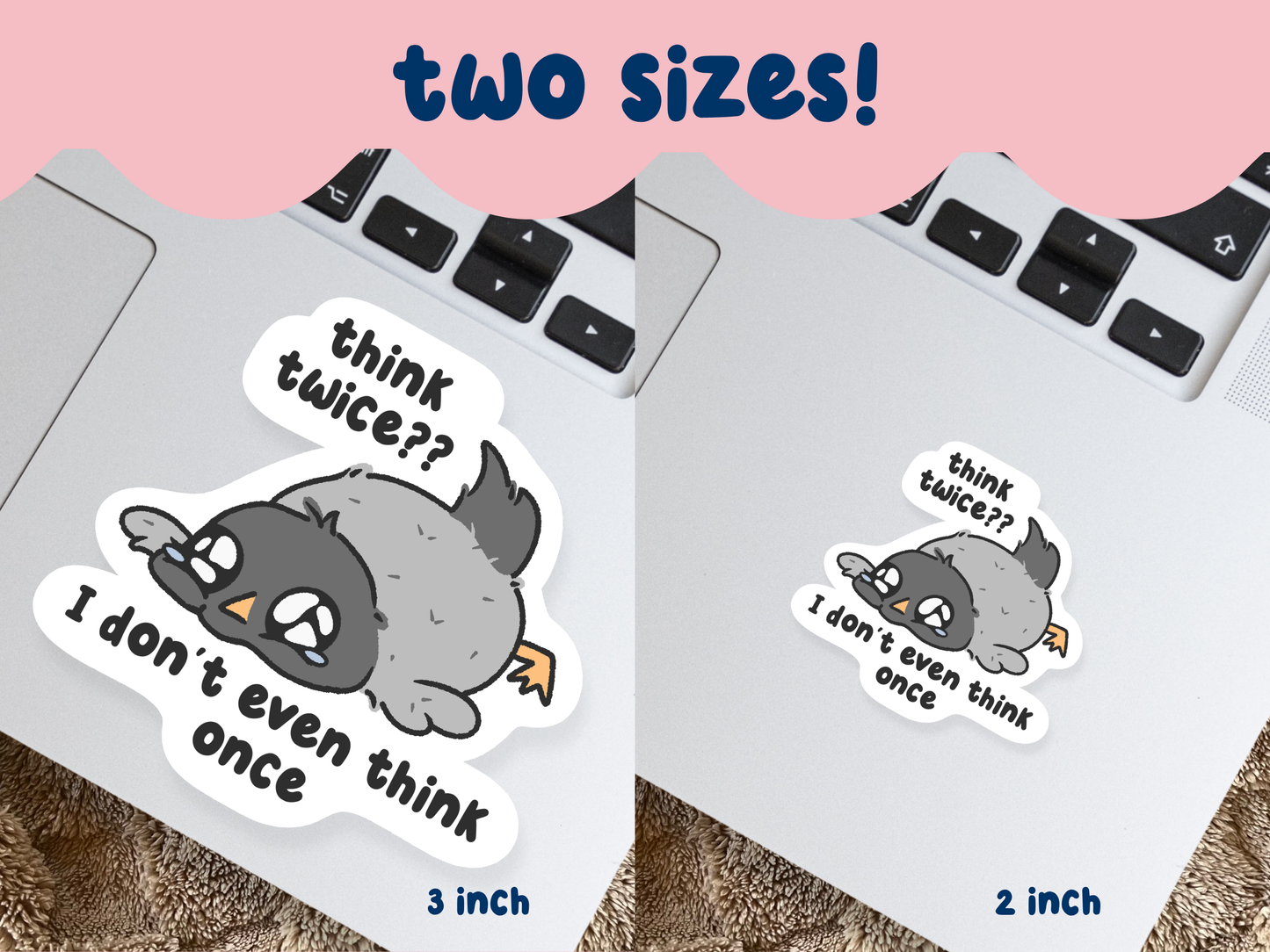 Think Twice? I Don't Even Think Once Sticker