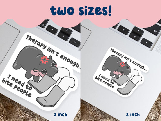 Therapy Isn't Enough I Need To Bite People Sticker