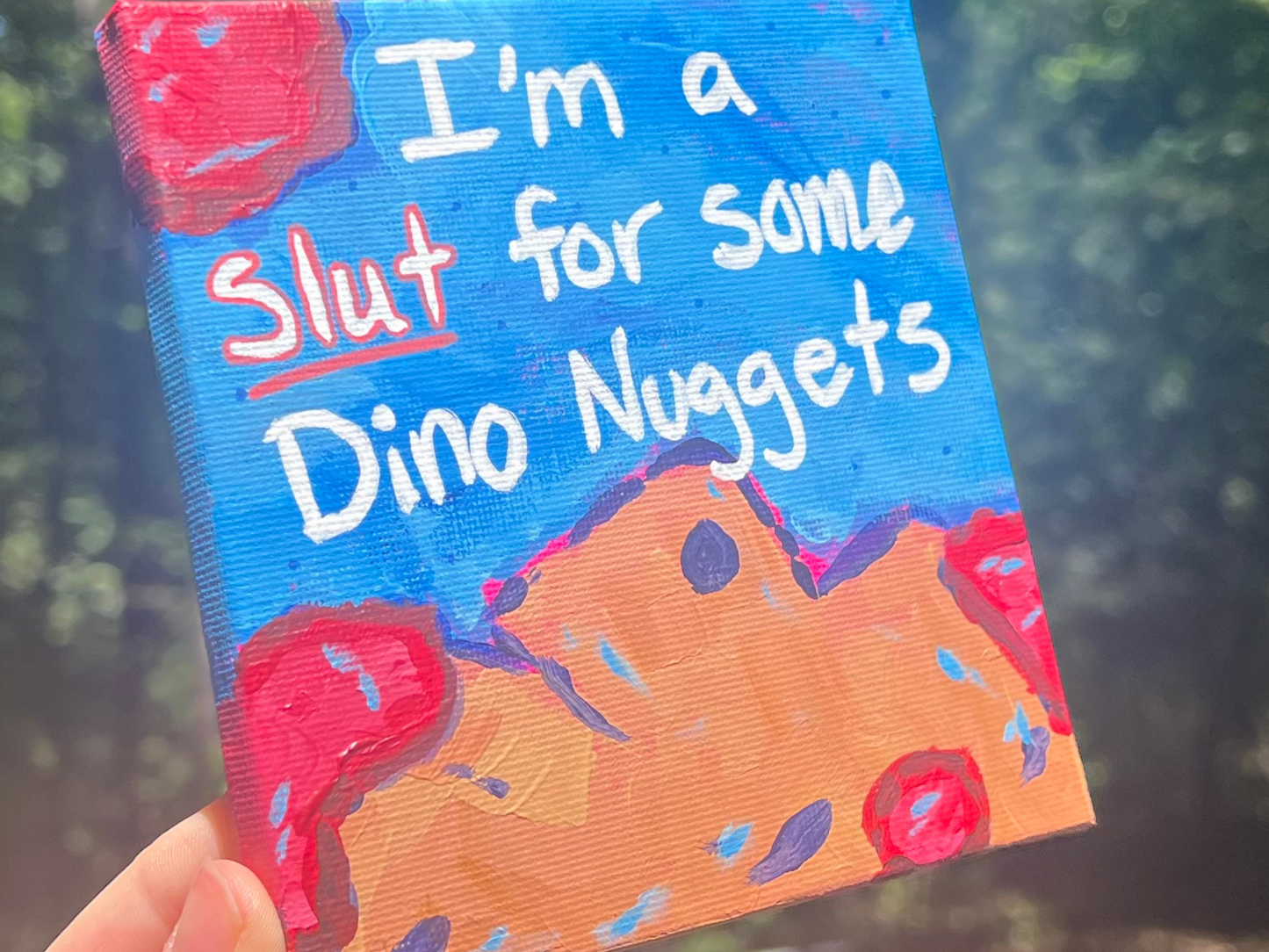 ORIGINAL Slut For Dino Nuggets Acrylic Painting