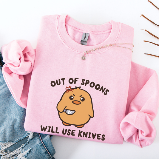 Out of Spoons Will Use Knives Sweatshirt