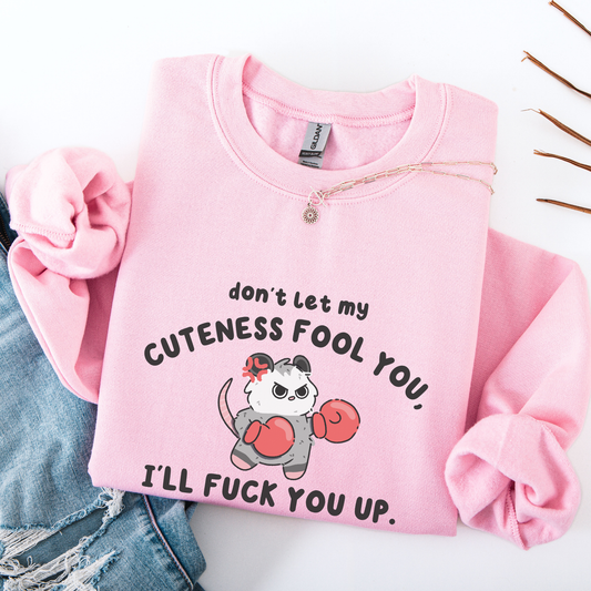 Don't Let My Cuteness Fool You Sweatshirt