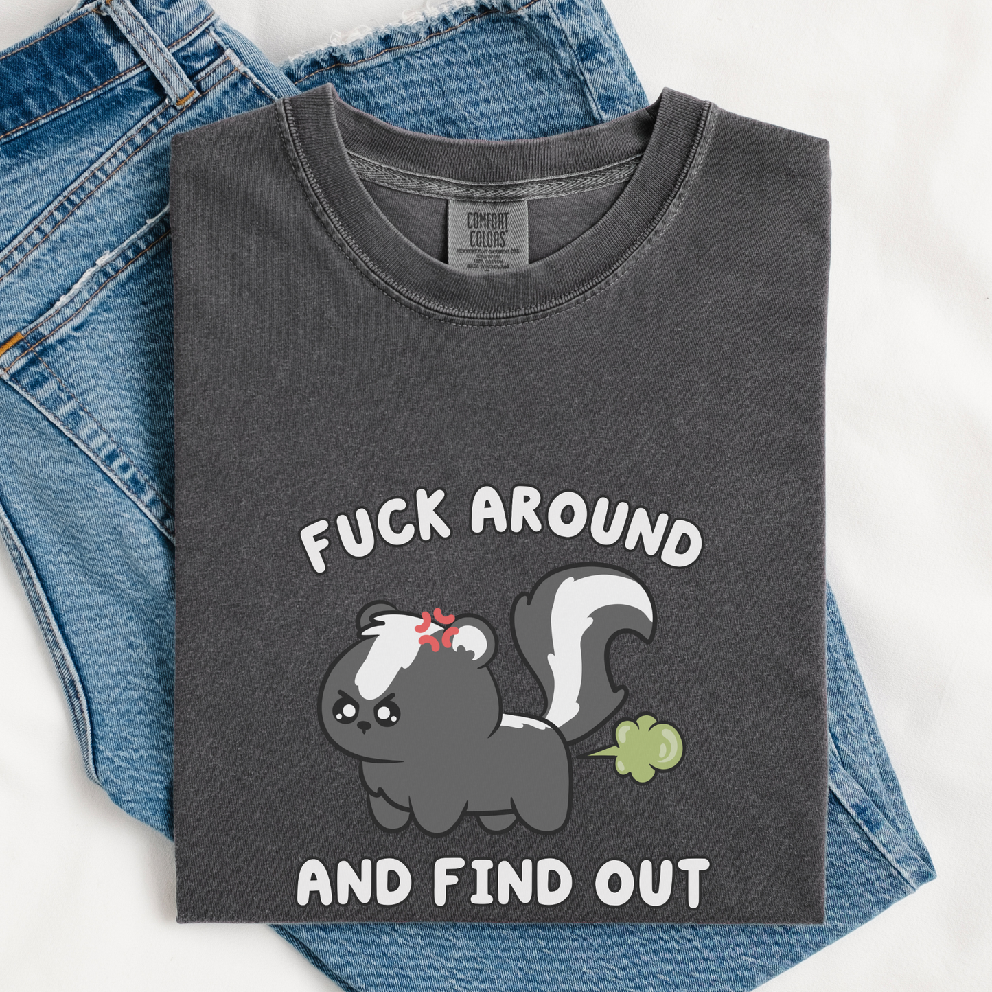 Fuck Around & Find Out Comfort Colors Shirt