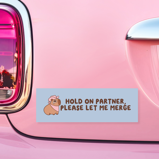 Hold On Partner, Please Let Me Merge Car Magnet