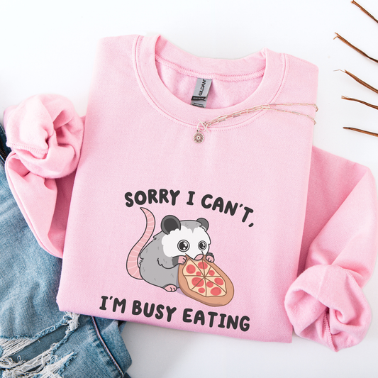 I Cant I'm Busy Eating Pizza Sweatshirt