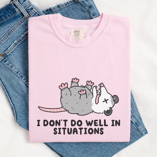 Don't Do Well In Situations Comfort Colors Shirt