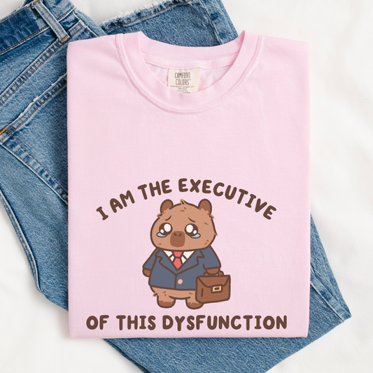 I Am The Executive of This Dysfunction Comfort Colors Shirt
