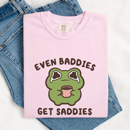 Even Baddies Get Saddies Comfort Colors Shirt