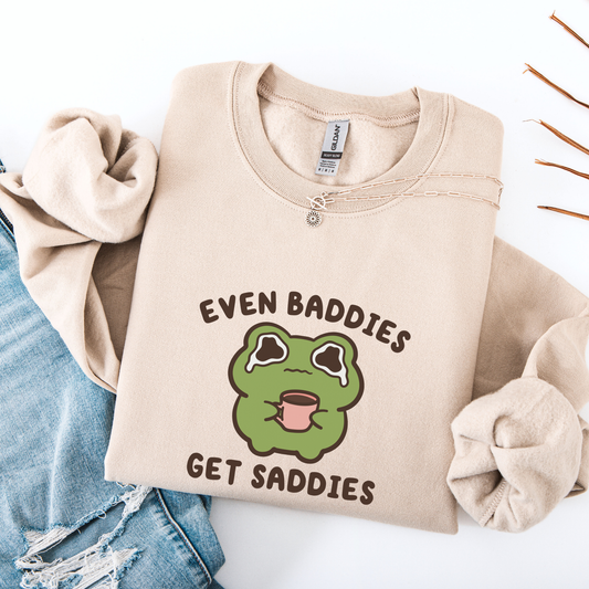Even Baddies Get Saddies Sweatshirt