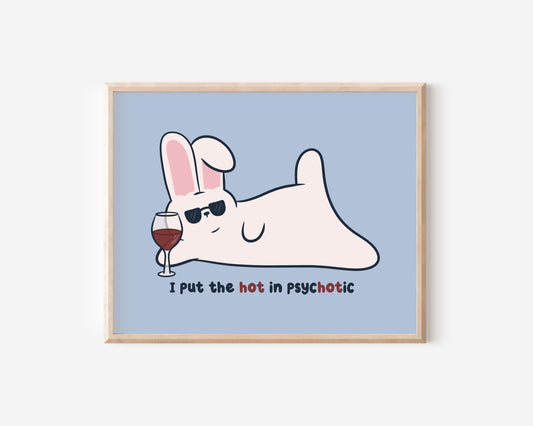 I Put The Hot In Psychotic Art Print