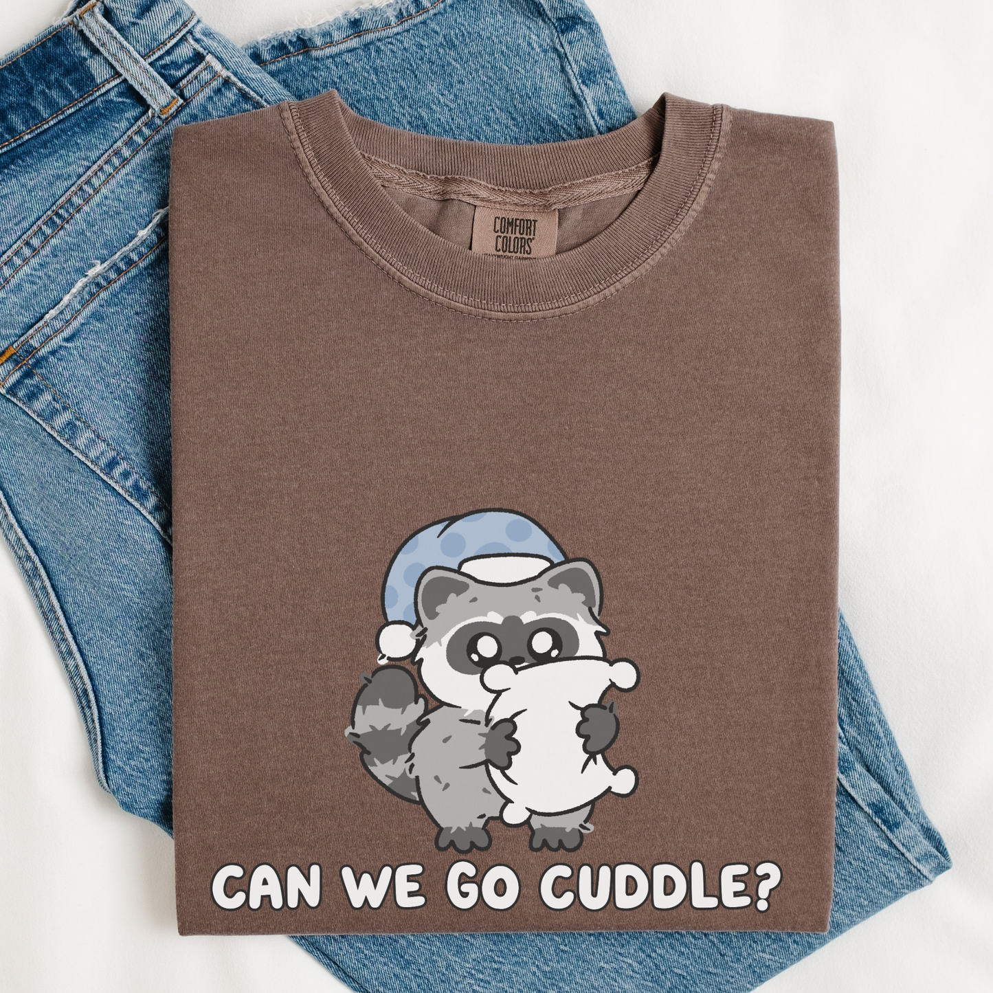 Can We Go Cuddle? Comfort Colors Shirt