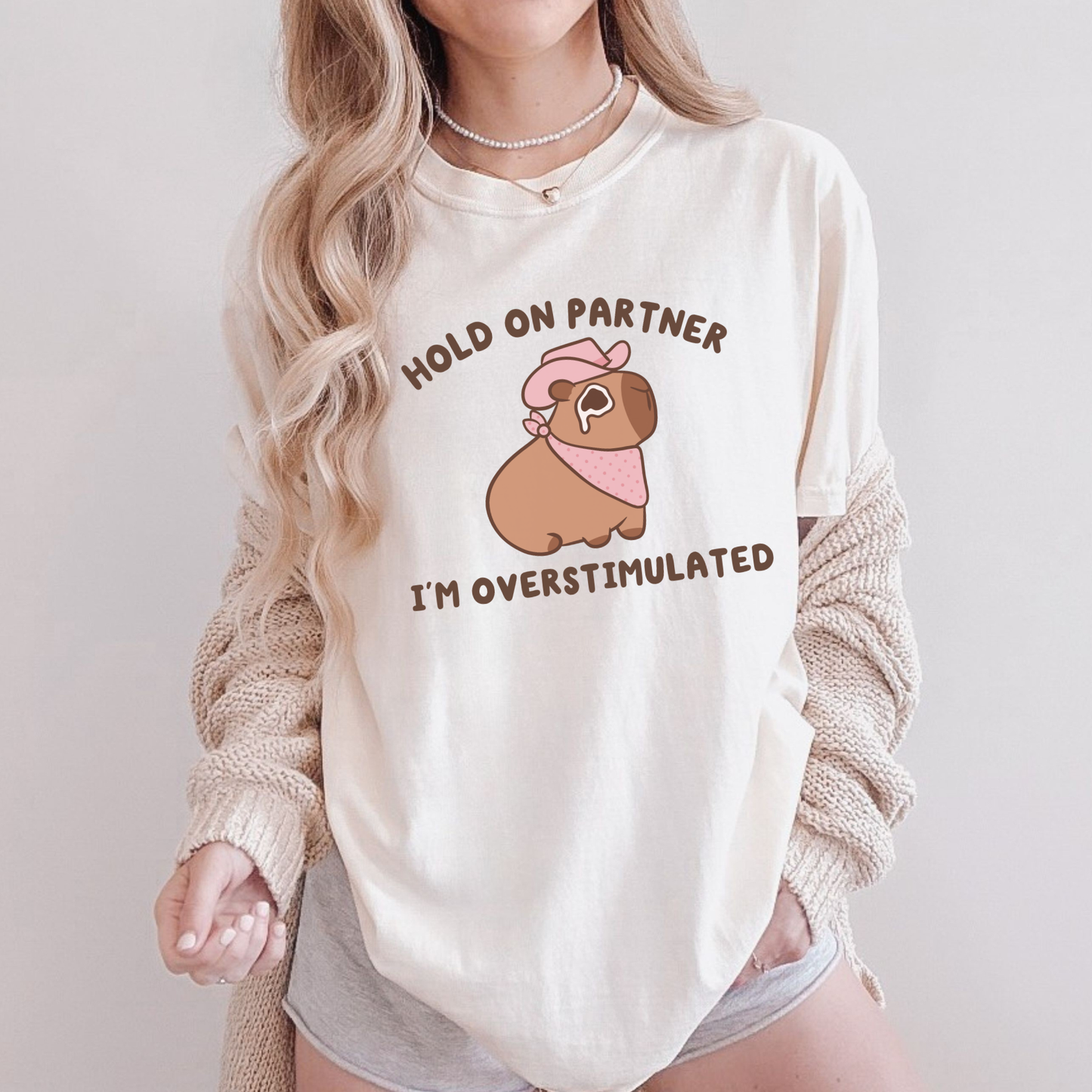 Hold On Partner I'm Overstimulated Comfort Colors Shirt