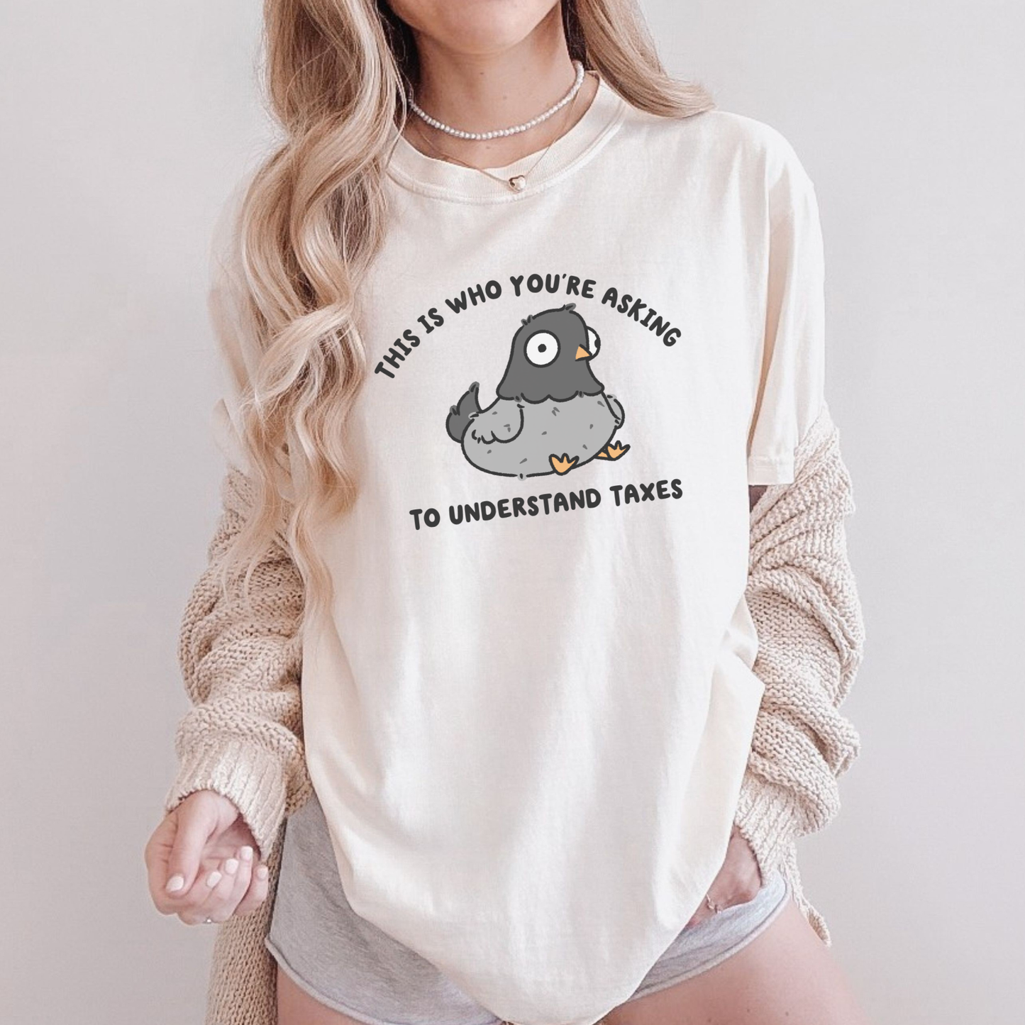 This Is Who You're Asking To Understand Taxes Comfort Colors Shirt