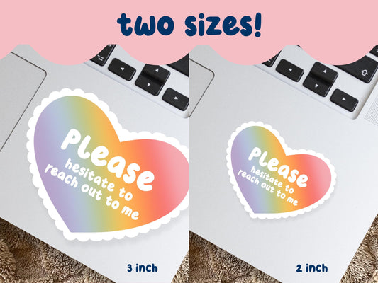 Please Hesitate To Reach Out Sticker