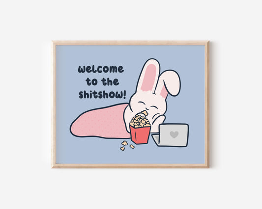 Welcome To The Shit Show Art Print
