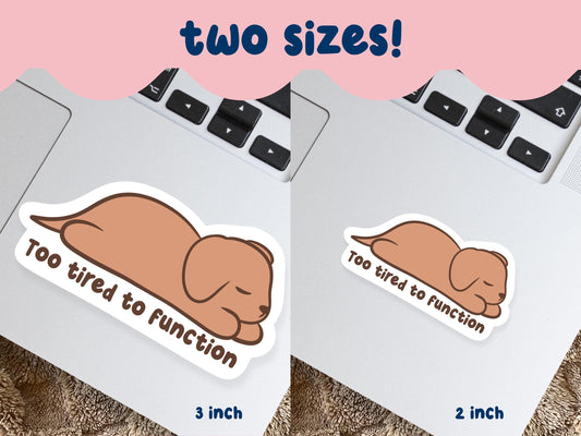 Too Tired To Function Sticker