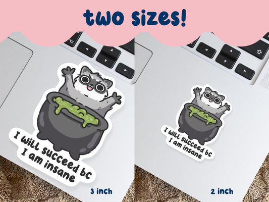 I Will Succeed Bc I Am Insane Raccoon Sticker