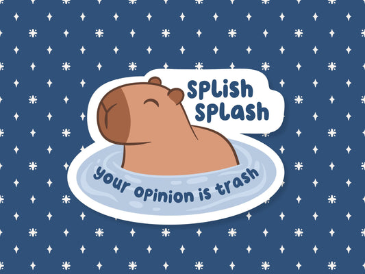 Splish Splash Your Opinion Is Trash Capybara Sticker