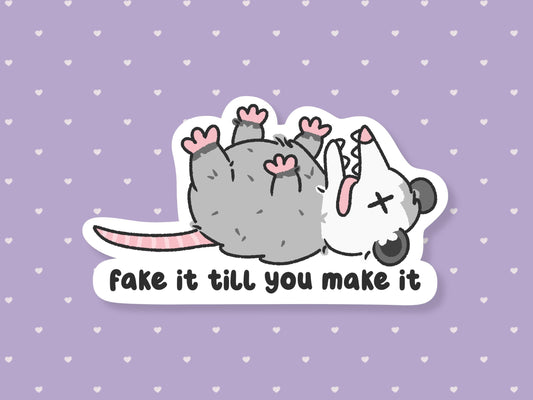 Fake It Till You Make It Sticker