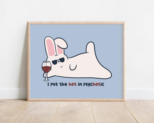 I Put The Hot In Psychotic Art Print