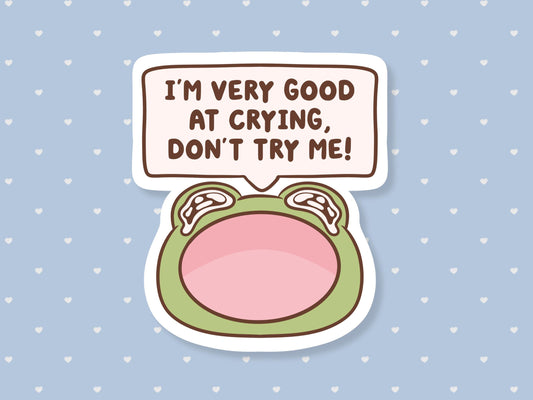 I'm Good At Crying Don't Try Me Sticker