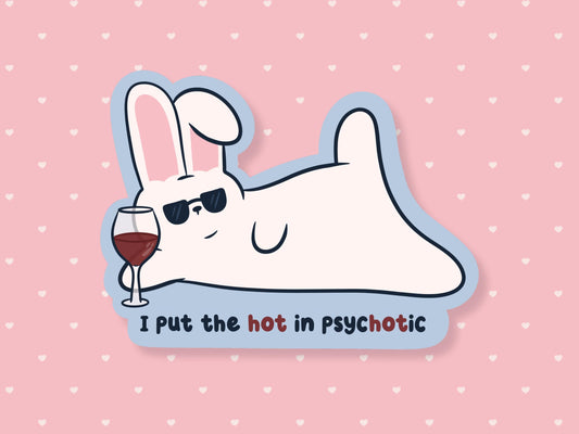 I Put The Hot In Psychotic Bunny Sticker
