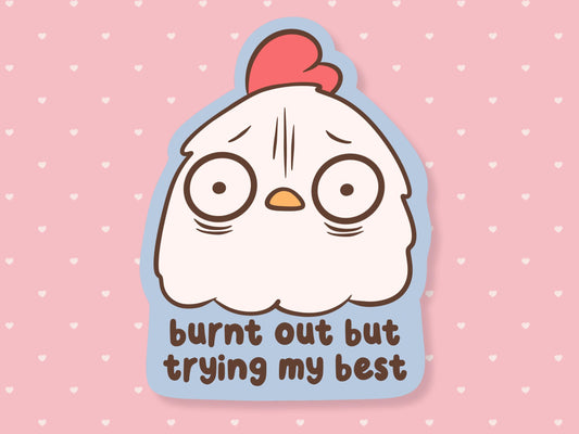 Burnt Out But Trying My Best Sticker