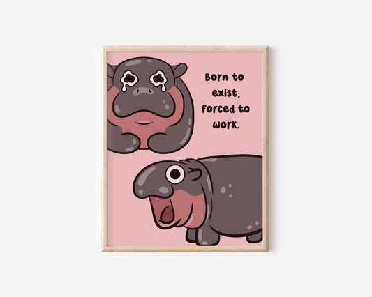 Born To Exist Forced To Work Art Print