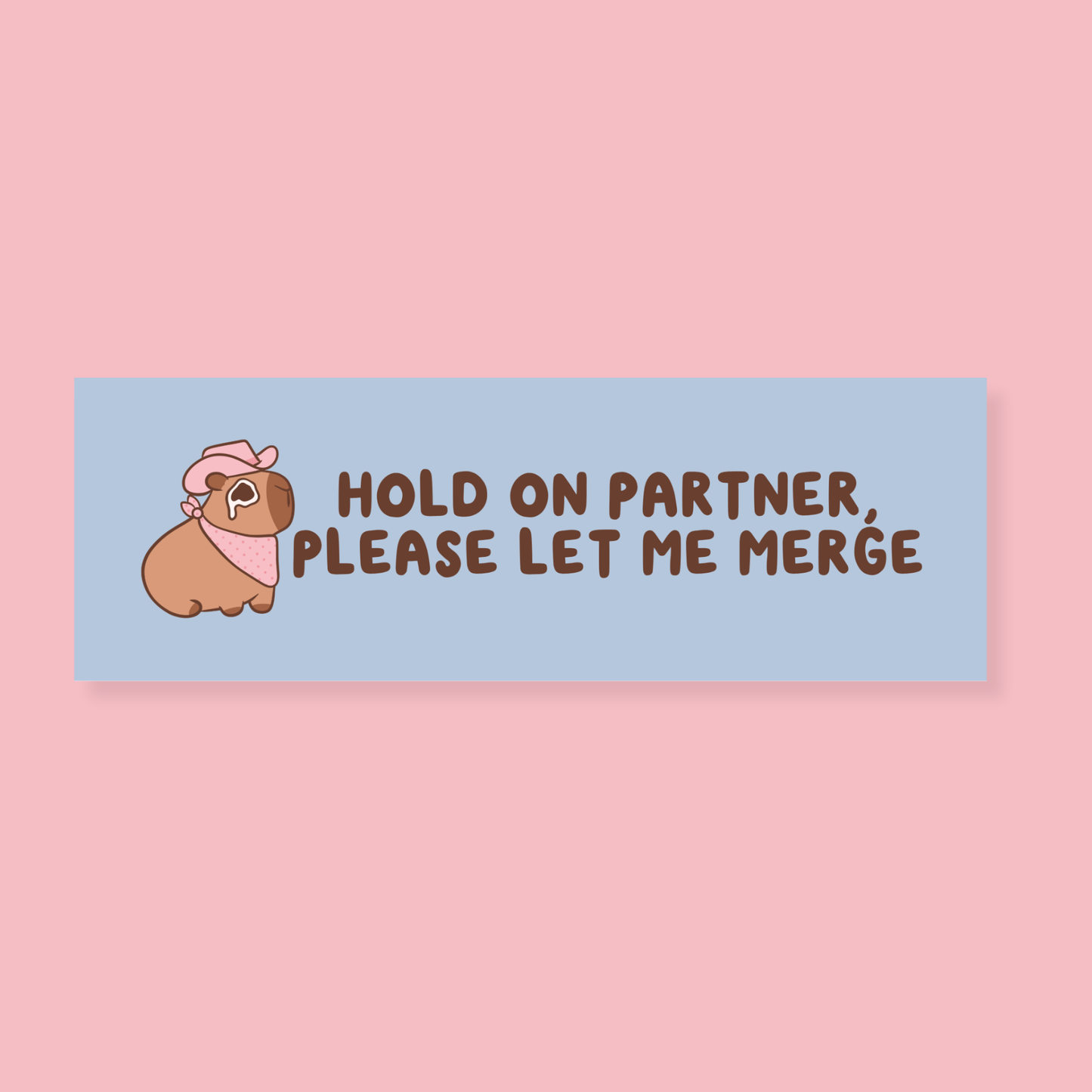 Hold On Partner, Please Let Me Merge Car Magnet