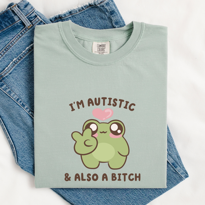 I'm Autistic And A Bitch Comfort Colors Shirt