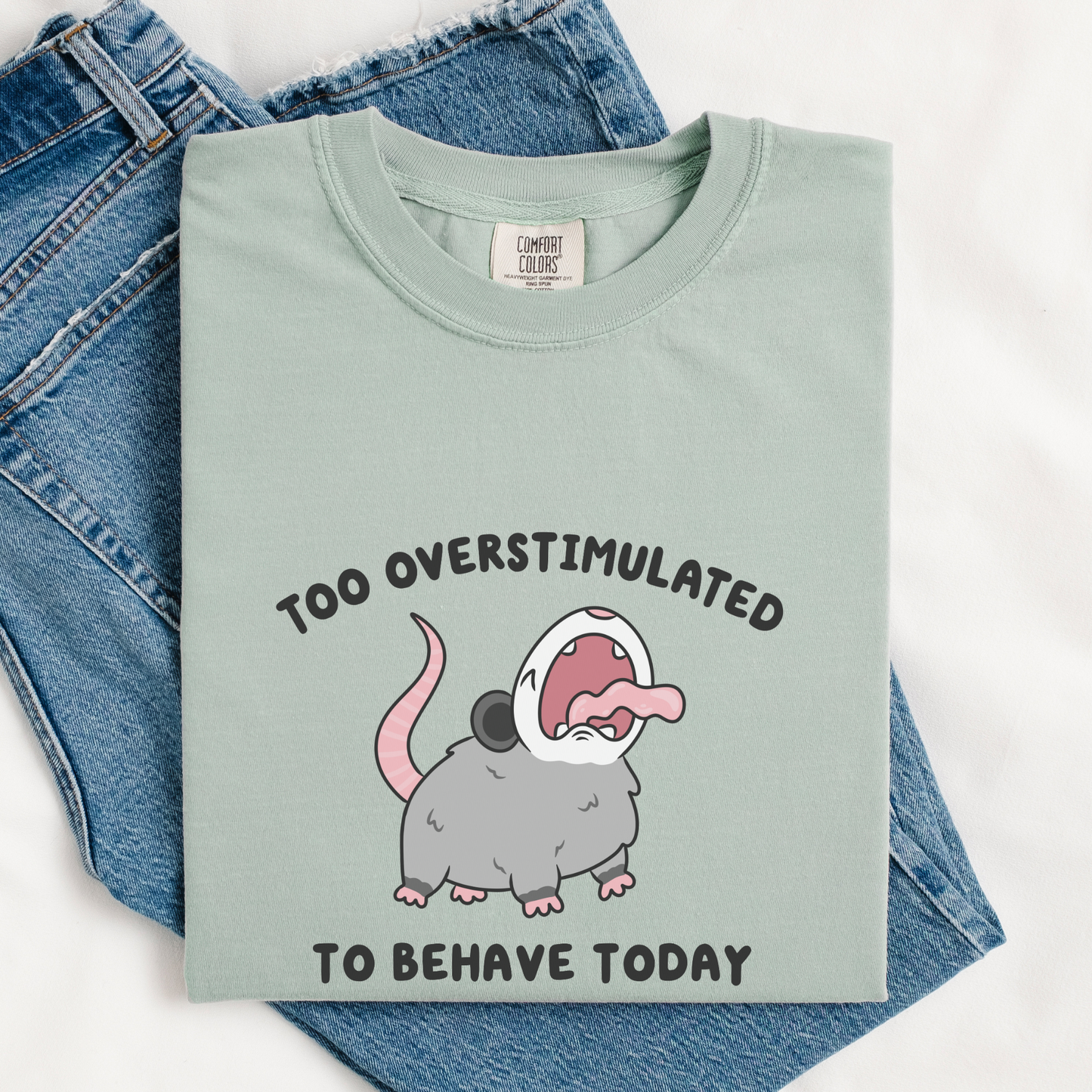 Too Overstimulated To Behave Screaming Possum Comfort Colors Shirt