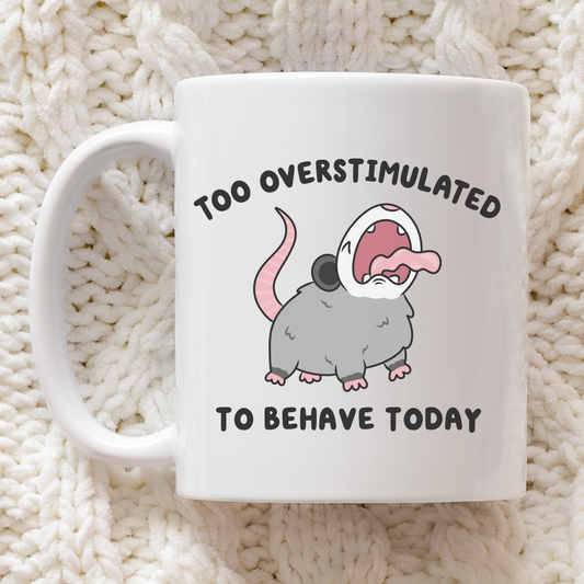 Too Overstimulated To Behave Mug
