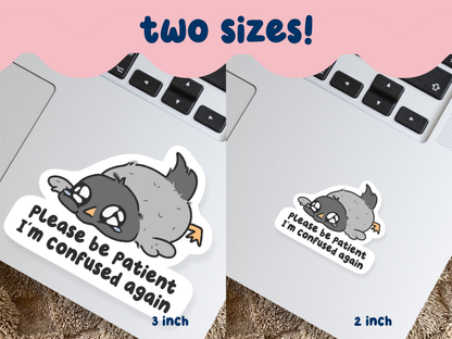 Please Be Patient I'm Confused Again Sticker