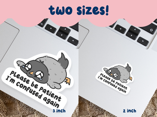 Please Be Patient I'm Confused Again Sticker