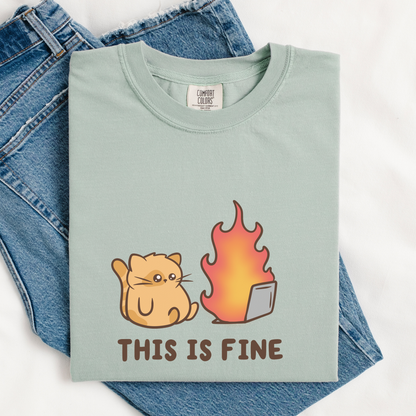 This Is Fine Comfort Colors Shirt