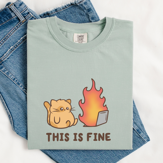 This Is Fine Comfort Colors Shirt