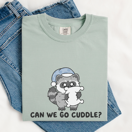 Can We Go Cuddle? Comfort Colors Shirt