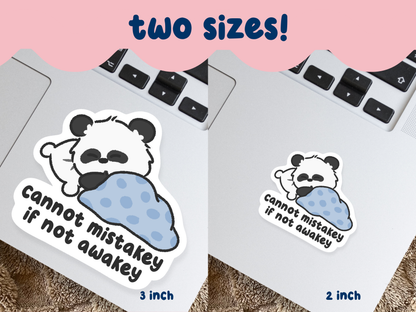 Cannot Mistakey If Not Awakey Sticker