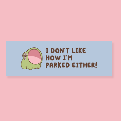 I Don't Like How I'm Parked Either Car Magnet