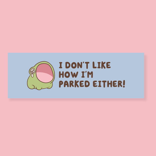 I Don't Like How I'm Parked Either Car Magnet