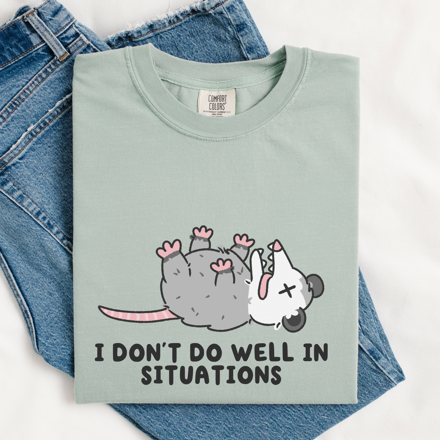 Don't Do Well In Situations Comfort Colors Shirt
