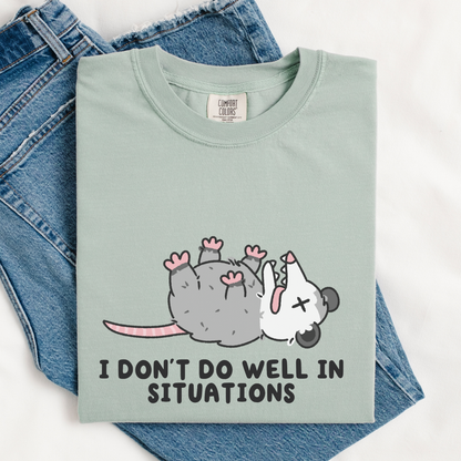 Don't Do Well In Situations Comfort Colors Shirt
