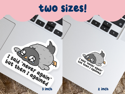 I Said Never Again But Then I Agained Sticker