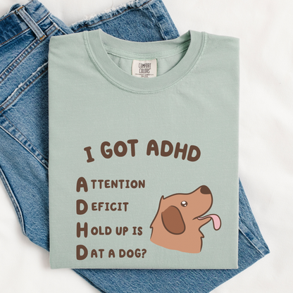 Is That A Dog? Silly ADHD Comfort Colors Shirt