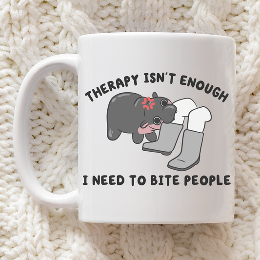 Therapy Isn't Enough I Need To Bite People Mug