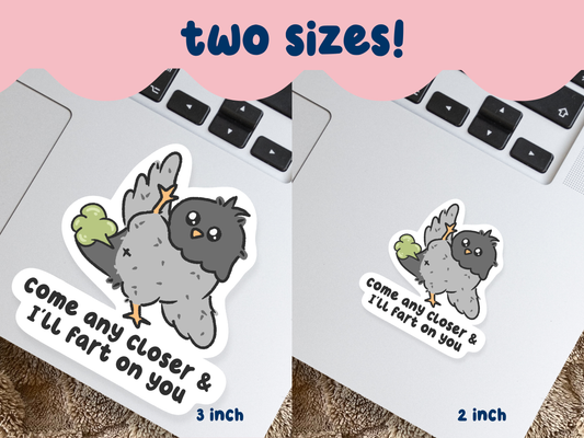 Come Any Closer & I'll Fart On You Sticker