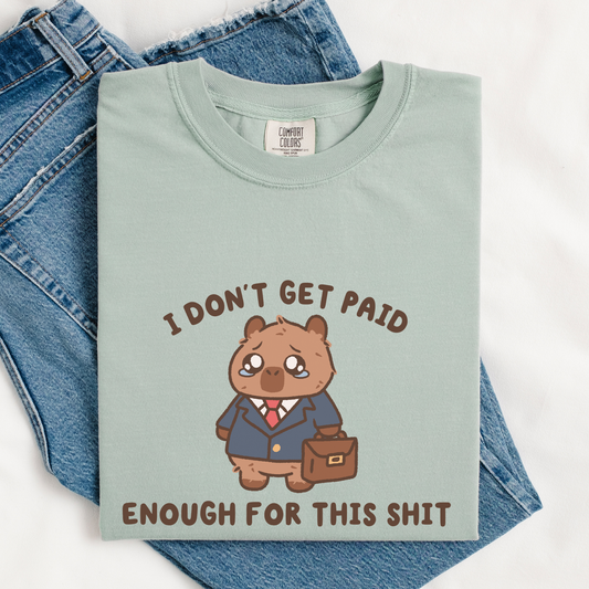 I Don't Get Paid Enough For This Comfort Colors Shirt