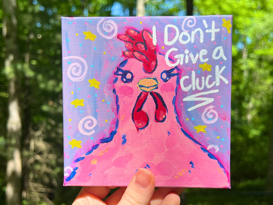 ORIGINAL I Don't Give A Cluck Acrylic Painting